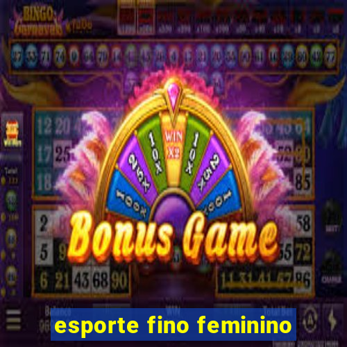 esporte fino feminino