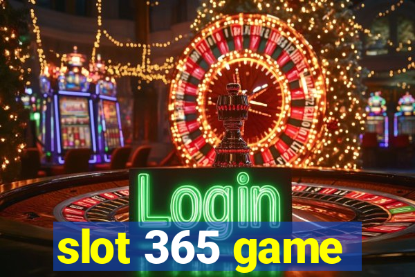 slot 365 game