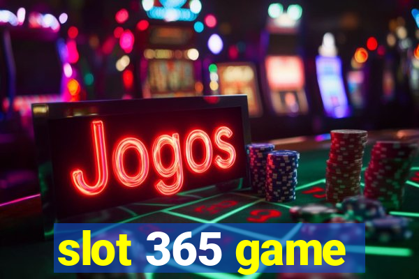 slot 365 game