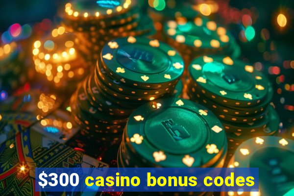 $300 casino bonus codes