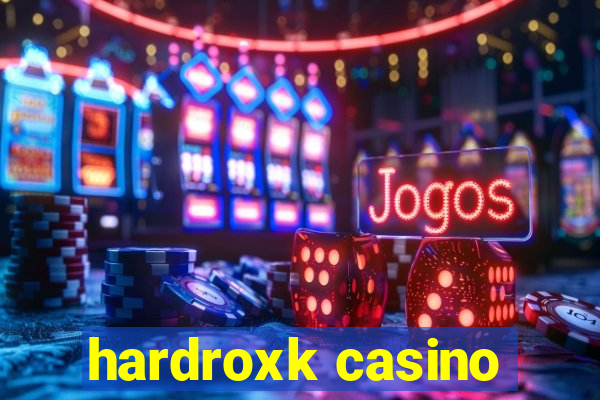 hardroxk casino