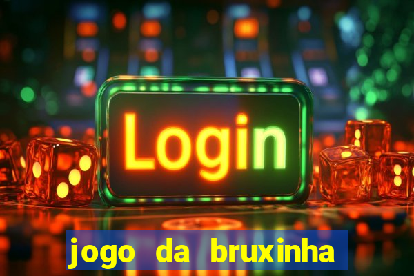 jogo da bruxinha ganhar dinheiro