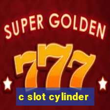 c slot cylinder