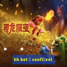 hh bet 茅 confi谩vel