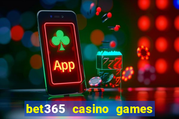 bet365 casino games slots live