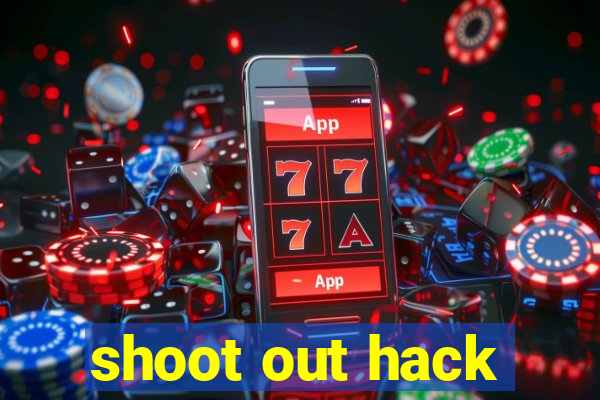 shoot out hack