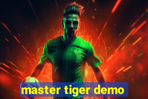 master tiger demo