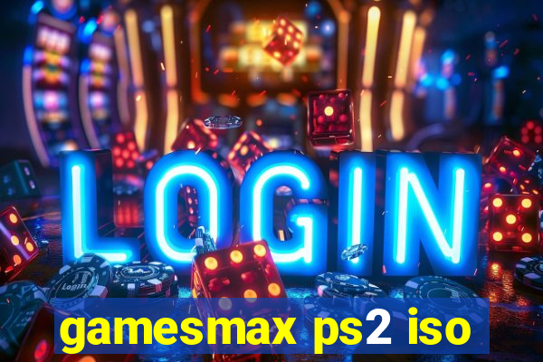 gamesmax ps2 iso