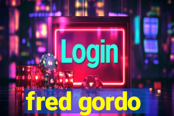 fred gordo