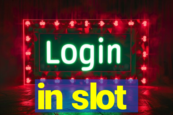 in slot