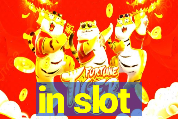 in slot