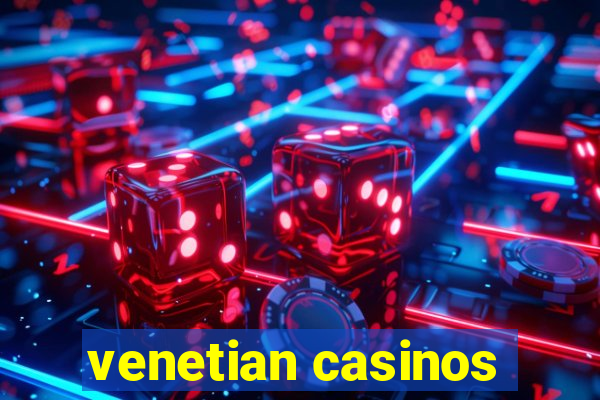 venetian casinos