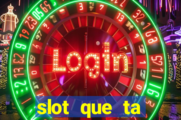 slot que ta pagando agora