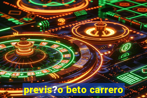 previs?o beto carrero