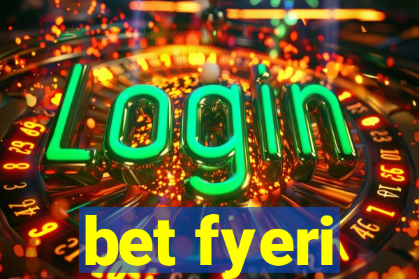 bet fyeri