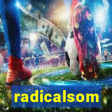 radicalsom