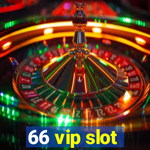 66 vip slot