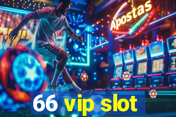 66 vip slot