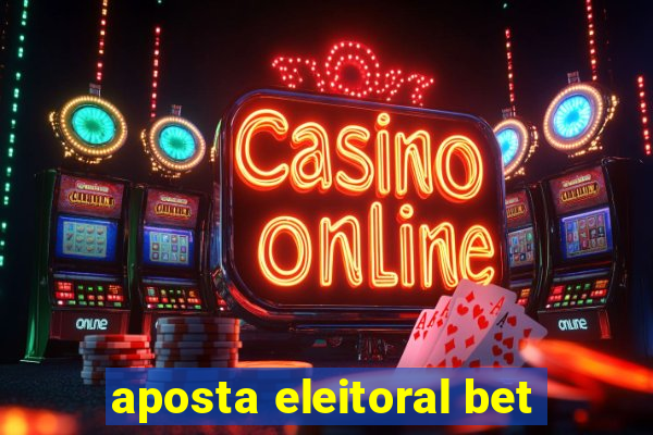 aposta eleitoral bet