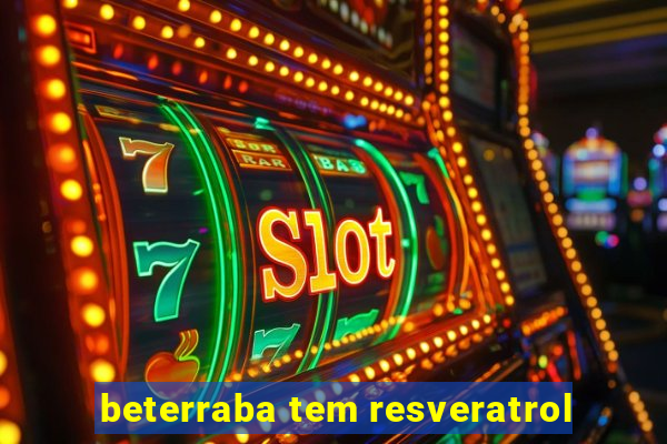 beterraba tem resveratrol