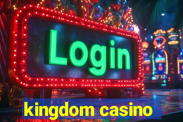 kingdom casino