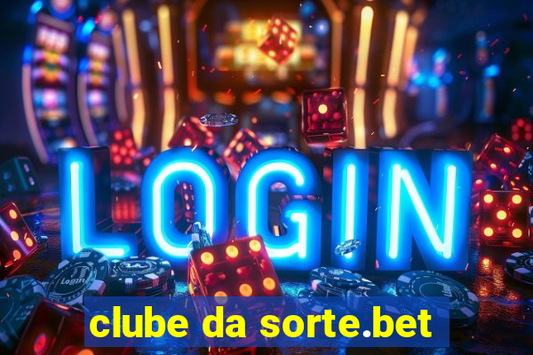 clube da sorte.bet