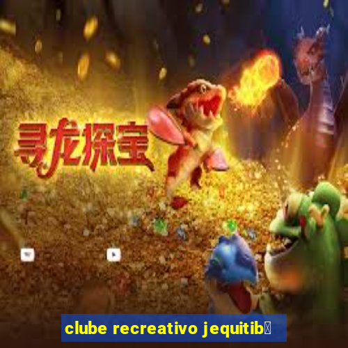 clube recreativo jequitib谩