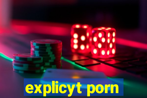 explicyt porn