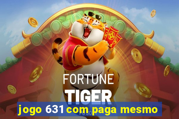 jogo 631 com paga mesmo