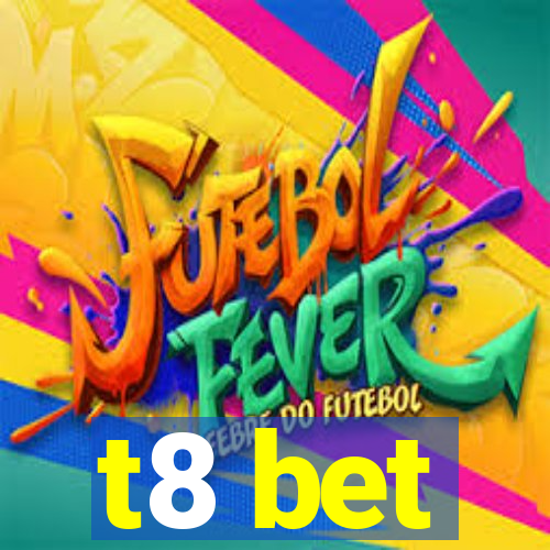 t8 bet