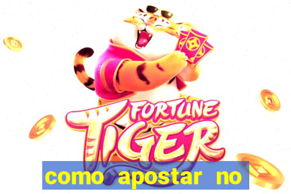 como apostar no jogo do tigre