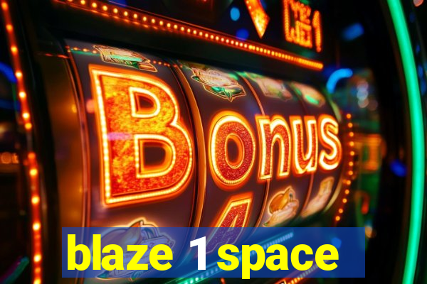 blaze 1 space