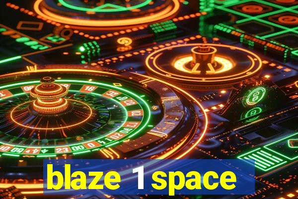 blaze 1 space