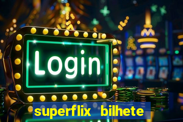 superflix bilhete de loteria