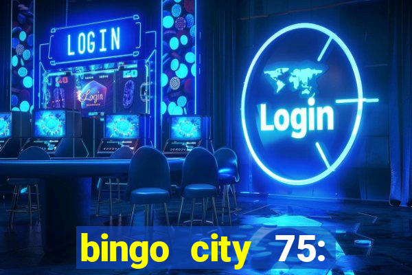 bingo city 75: bingo & slots