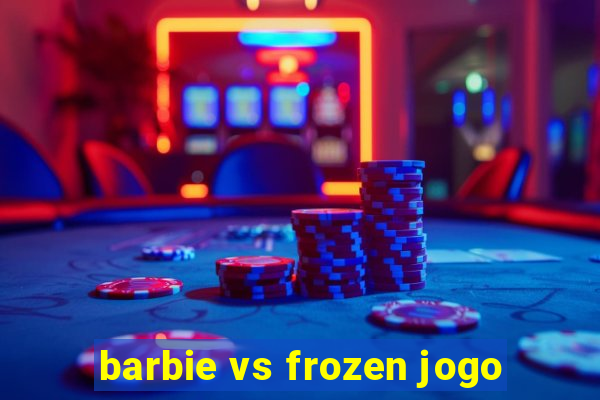 barbie vs frozen jogo