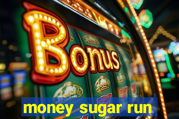 money sugar run