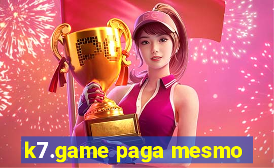 k7.game paga mesmo