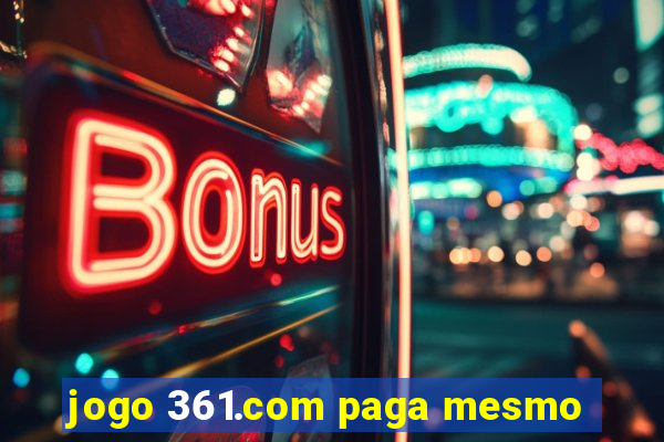 jogo 361.com paga mesmo