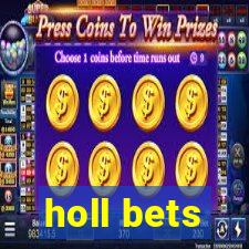 holl bets