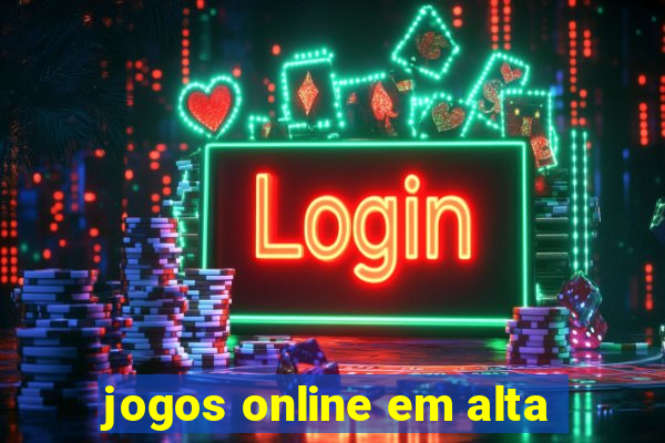 jogos online em alta