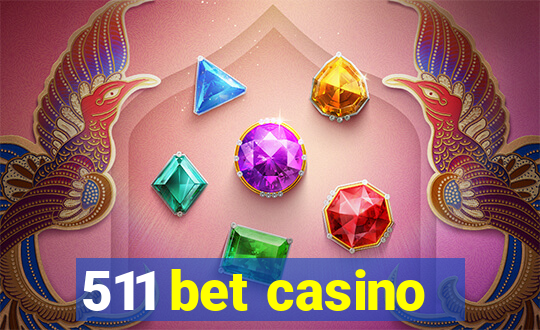 511 bet casino