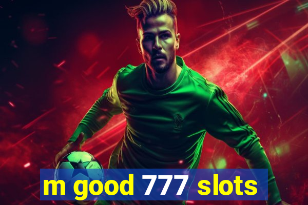 m good 777 slots