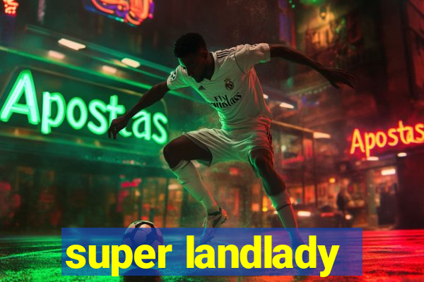 super landlady