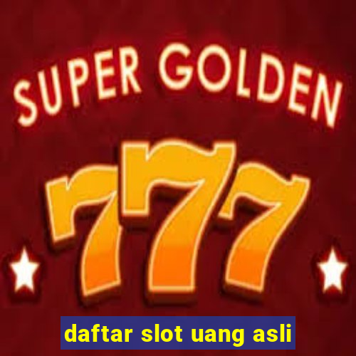 daftar slot uang asli