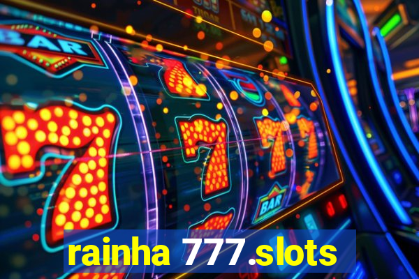 rainha 777.slots