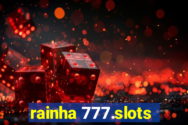 rainha 777.slots