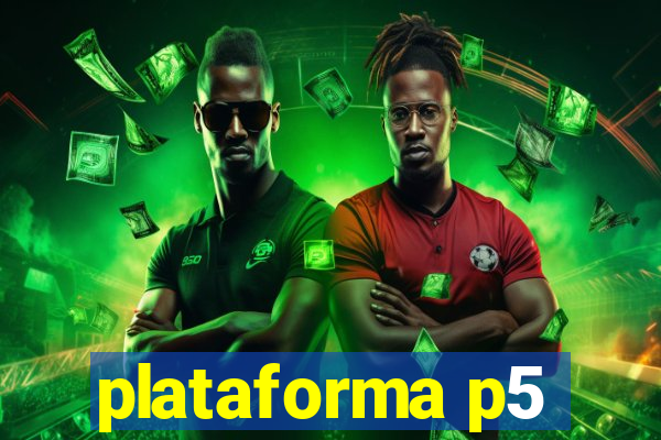 plataforma p5