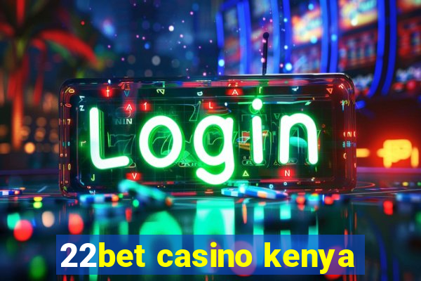 22bet casino kenya