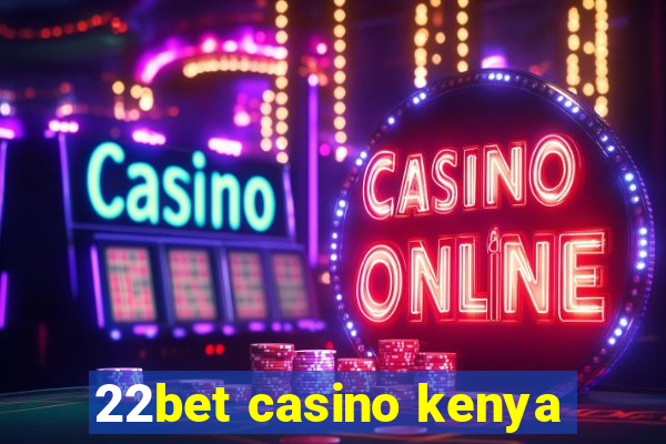 22bet casino kenya